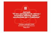 Jornada El nou paradigma de ciència i innovació obertes: reptes i …catalunya2020.gencat.cat/web/.content/00_catalunya2020/... · 2019-03-01 · • La ciència oberta no és només