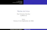 Núcleo de Linux · Historia de Linux Comienzos Linux 1.0 Linux 2.0 Linux 2.2 Linux 2.4 Linux 2.6 Instalando un nuevo nucl´ eo Nume´ ros de versiones del nucleo´ Instalando a la