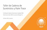 Taller de Cadena de Suministroy Palm Tracecongresopalmeromexicano.com/femexpalma2020/static/...ü22 August 2019 (Ingles) üJuly, August 2019 (Asia) üSeptember 2019 (Bogotá -Colombia).