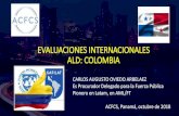 EVALUACIONES INTERNACIONALES ALD: COLOMBIA...EVALUACIONES INTERNACIONALES ALD: COLOMBIA CARLOS AUGUSTO OVIEDO ARBELAEZ Es Procurador Delegado para la Fuerza Pública Pionero en Latam,