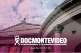 BALANCE 2015 - DocMontevideo...44 representantes de televisoras 10 días de actividades montevideo: pUnto de encUentro del docUmental y la televisión 386 participantes en DocMontevideo