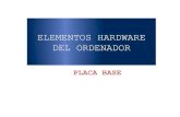 ELEMENTOS HARDWARE DEL ORDENADOR · 11 FACTOR DE FORMA. 12 Placa ATX extendida FACTOR DE FORMA EATX (para 2 microprocesadores). 13 ... - Conjunto de circuitos integrados que incorpora