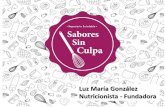 Luz María González Nutricionista - fundadora · Luz María González Nutricionista - Fundadora ¿Quién soy y como llegue a esto? •Soy de Santa Cruz y estudie en Santiago Nutrición