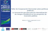 Taller de Cooperación Horizontal sobre políticas...Taller de Cooperación Horizontal sobre políticas públicas: La innovación peruana para la internalización de riesgos climáticos