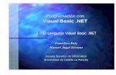 2 – El Lenguaje Visual BasicProgramación con Visual Basic .NET Francisco Ruiz Manuel Ángel Serrano Escuela Superior de Informática Universidad de Castilla-La Mancha 2 – El Lenguaje