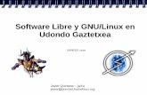 Software Libre y GNU/Linux en Udondo Gaztetxea · Porqué y cómo de esta charla Porque habéis preguntado por Linux Porque puede ser interesante para cada uno de vosotr@s y para