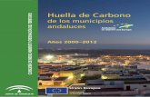 Huella de Carbono...Huella de Carbono de los municipios andaluces. Año 2000-2012 El presente informe ha sido preparado por Miguel Méndez Jiménez. Consejería de Medio Ambiente y