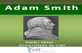 ADAM SMITH - European Liberal Forum · Palabras chave: Adam Smith, liberalismo, liberal, economía, pensamento liberal. ADAM SMITH p. 1 p. 5 p. 7 p. 8 2.1. Por qué non existían