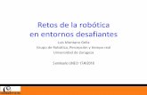 Retos de la robótica en entornos desafiantescanal.uned.es/uploads/material/5ad5e670b1111f314b8b4567/PresentaciÃ³n Luis...Retos de la robótica en entornos desafiantes Luis Montano