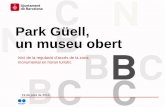 Barcelona de Serveis Municipals, S.A. - Park Güell, un museu obert · 2015-02-11 · 9Preservarel dret dels veïns a gaudir d’un espai de lleure que els és propi 9Conservari protegir