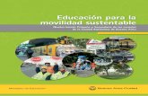 Educación para la movilidad sustentable...Educación para la movilidad sustentable 9 Introducción La ley 2.297, promulgada en 2007, establece la obligatoriedad de la enseñanza de