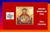 Madre de Dios Kiev Ucrania - Acción Verapaz · 2015-05-09 · UCRANIA • 600.000 km2 • 47,7 millones de habitantes • Agricultura • Tránsito de petróleo y de gas, hoy en