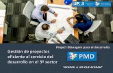Project Managers para el desarrollo Gestión de proyectos ... · mejores prácticas de dirección de Proyectos para el ... • Estudios de necesidades en las ONGs • Resúmenes y