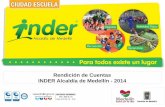 Rendición de Cuentas INDER Alcaldía de Medellín - 2014 · 2019-08-30 · Unidades de Vida Articulada - UVA UVA Nuevo Occidente ... presentación, diseño y producción de piezas,