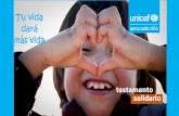 Tu vida dará más vida - UNICEF Chile · 2020-03-24 · Tu testamento es un documento absolutamente personal. A informarte. Nos comprometemos a que cuentes con información actualizada