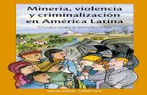 Minería, violencia y criminalización en América Latina · 2018-07-08 · Informe OCMAL - CENSAT 2016 Minería, violencia y criminalización en América Latina Dinámicas y tendencias