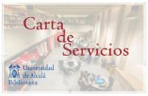 Universidad de Alcalá BIBLIOTECA 1 · La Carta de Servicios es el documento por el que la Biblioteca informa públicamente a sus usuarios sobre los servicios que ofrece, los compromisos
