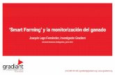 ‘Smart Farming y la monitorización del ganado · 2017-07-10 · Gradiant –Internet of Things y Smart Farming Monitorización en tiempo real Ayuda a la toma de decisiones Alerta: