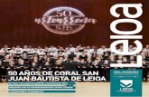 50 AÑOS DE CORAL SAN JUAN BAUTISTA DE LEIOAweb).pdf · música. La Coral San Juan Bautista de Leioa contribuyó a impregnar la realidad cultural de Leioa, una comunidad que ha asumido