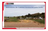 ESTANDARES DE CALIDAD AMBIENTAL PARA SUELOS-07 01 15 …archivosdiversos.weebly.com/uploads/2/1/7/6/... · ECA para suelos Para el control y mantenimiento de la calidad del suelo