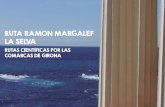 RUTA RAMON MARGALEF LA SELVA€¦ · de las especialidades de Ramon Margalef, siendo el lago de Sils, uno de sus centros de estudio de limnología. El lago gerundense es un referente