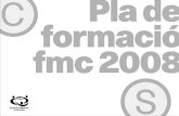 Pla de formació fmc 2008formacio.fmc.cat/09/fitxers/publicacions/2008/pla_forma...Participació ciutadana / Internacional Índex El més valuós de tota organització, son les persones
