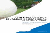 PROFESORES PARA LA IGUALDAD EDUCACIONAL · profesores en América Latina y en el Caribe”, publicados en portugués por la Fundación Víctor Civita (2004) y en español por el PREAL