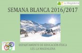 I.ES. LA MAGDALENA · 2017-09-14 · semana blanca 2016/2017 departamento de educaciÓn fÍsica i.es. la magdalena. i.es. la magdalena ...