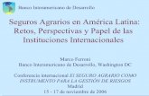 Seguros Agrarios en América Latina: Retos, Perspectivas y Papel … · 2020-02-25 · Retos, Perspectivas y Papel de las Instituciones Internacionales Marco Ferroni Banco Interamericano