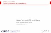 06.531 Animació 3D Guia d’animació 3D amb Mayaopenaccess.uoc.edu/webapps/o2/bitstream/10609/69026/2/Guia d'an… · I si bé és cert que Max disposa d'algunes característiques