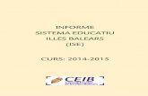 INFORME SISTEMA EDUCATIU ILLES BALEARS (ISE) CURS: 2014-2015 · 2019-03-08 · 2 L’Informe del sistema educatiu de les Illes Balears (2014-2015), fou aprovat dia 28 de març de
