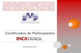 Certificados de Participación · 2007-11-12 · Certificado de Participación - EL INCATRACK replicará al INCA y se negociará a través de la BVL como cualquier otra acción. Contribuirá