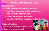 lunes, 2 de marzo 2015 - emsisd.com€¦ · lunes, 2 de marzo 2015 •El Campanero –Translate using the long form of “oír”:-Tú __ oyes ____ la guitarra en el auditorio.-Los