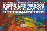 ORGANIZACIÓN MUNDIAL DE LA SALUD · 2010-09-16 · Estableciendo un dialogo sobre los riesgos de los campos electromagneticos. 1. Campos electromagnéticos – efectos adversos 2.