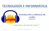03/12/2016 COLEGIO CLARETIANO SANTA DOROTEA 1 · 2016-12-08 · 03/12/2016 COLEGIO CLARETIANO SANTA DOROTEA 4 EDITORES DE AUDIO • Mezclar múltiples fuentes de sonido, combinarlas