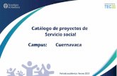 Catálogo de proyectos de Servicio social Campus: …los grupos y regiones menos privilegiados del país e integrando a la vida académica el desarrollo de programas y proyectos de