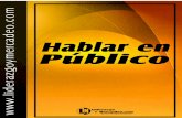 Hablar en Público ://culturalquisque.webnode.es/_files/200000745... · 2011-07-22 · Hablar en público no se limita a tomar a palabra y "soltar" un discurso; hablar en público