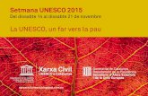 Setmana UNESCO 2015 - iesffg.cat · Setmana UNESCO 2015 Xarxa civil UNESCO a Catalunya Aquests dies, les Nacions Unides i la pròpia UNESCO celebren els seus primers 70 anys de vida.