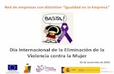 Día Internacional de la Eliminación de la Violencia contra ... · 1 Introducción 2 Las empresas de la Red DIE y la conmemoración del 25 de noviembre de 2018 ... 19 Sorea, Sociedad