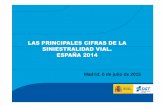 LAS PRINCIPALES CIFRAS DE LA SINIESTRALIDAD VIAL. ESPAÑA … · LAS PRINCIPALES CIFRAS DE LA SINIESTRALIDAD VIAL. ESPAÑA 2014 Madrid, 6 de julio de 2015
