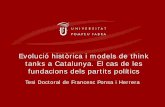 Evolució històrica i models de think tanks a Catalunya. El ... · Els think tanks són grups organitzats privadament o sota el suport de l’Administració, dedicats a la investigació,