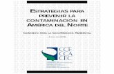 Estrategias para prevenir la contaminación en la América ... · iv Estrategias para prevenir la contaminación en América del Norte UN ENFOQUE DEAMÉRICA DELNORTE SOBRE LAS PREOCUPACIONES