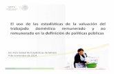 El uso de las estadísticas de la valuación del trabajado ...unstats.un.org/unsd/gender/Mexico_Nov2014/Session 5... · El uso de las estadísticas de la valuación del trabajado