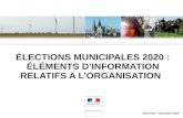 ÉLECTIONS MUNICIPALES 2020 : ÉLÉMENTS D’INFORMATION ... · 3-Règles générales des élections municipales 4- Règles spécifiques aux communes de moins de 1 000 habitants 5-Règles