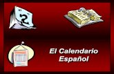 El Calendario Españolsenoritahunkemoeller.weebly.com/uploads/9/1/4/6/9146364/calendar… · Las estaciones y los meses… 8 seasons and months are not capitalized 8 articles are