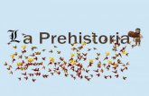 a Prehistoriaamordedioscadiz.org/wp-content/uploads/2016/06/La-Prehistoria.pdf · La Prehistoria, tal y como su nombre indica, fue la edad justo antes de que la Historia comenzara.