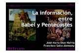 La información-entre Babel y Pentecostés...José María Díaz Nafría y Francisco Salto La información: entre Babel y Pentecostés 2 BITrum Sumario 1. ¿Información, un concepto