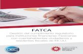 FATCA - DECdecsc.mx/PDFS_productos/IG_FATCA_instituciones_financier...ejecutar de manera ordenada el cumplimientoregulatorio de FATCA y el Acuerdo Interinstitucional. Diseño de políticas