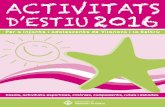 ACTIVITATS D’ESTIU 2016 - Vilanova i la Geltrú · Casals, activitats esportives, colònies, campaments, rutes i estades Per a infants i adolescents de Vilanova i la Geltrú ACTIVITATS