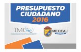 PPTOCiudadanoF2016 - mexicali.gob.mx€¦ · Cali AYUNTAMIENTO DE— MEXICALI TU CAPITAL ... .Multas por faltas a los Reglamentos Municipales, recargos, reintegros de Indemnizaciones,